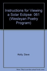 Instructions for Viewing a Solar Eclipse (Wesleyan Poetry Program)