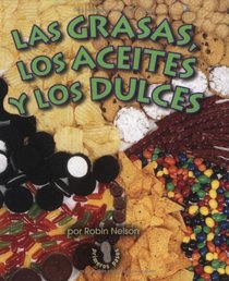 Las Grasas, Los Aceites, Y Los Dulces (Mi Primer Pasa Al Mundo Real / First Step Nonfiction) (Spanish Edition)