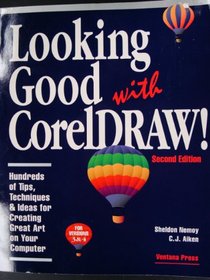 Looking good with CorelDRAW!: Hundreds of tips, techniques  ideas for creating great art on your computer (The Ventana Press looking good series)