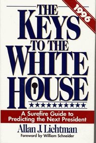 The Keys to the White House : A Surefire Guide to Predicting the Next President