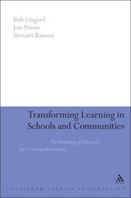 Transforming Learning in Schools and Communities: The Remaking of Education for a Cosmopolitan Society