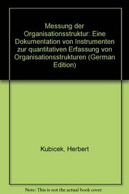 Messung der Organisationsstruktur: Eine Dokumentation von Instrumenten zur quantitativen Erfassung von Organisationsstrukturen (German Edition)