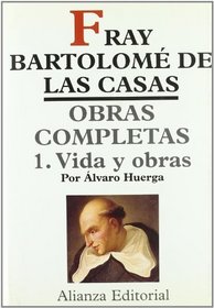 Vida y obras/ Life and Work (Obras Completas De Bartolome De Las Casas) (Spanish Edition)