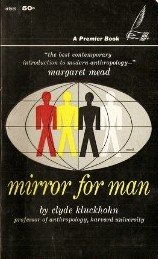 Mirror for Man: The Relation of the Anthropology to Modern Life.
