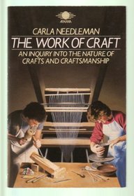 Work of Craft: An Inquiry Into the Nature of Crafts and Craftsmanship