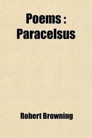 Poems; Paracelsus