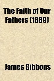 The Faith of Our Fathers (1889)