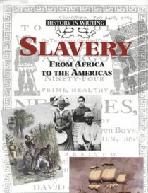 Slavery from Africa to the Americas: From Africa to the Americas (History in Writing)