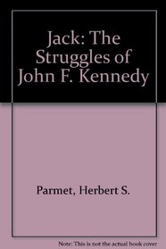 Jack: The Struggles of John F. Kennedy