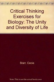 Critical Thnking Exercises for Starr and Taggart's Biology: The Unity and Diversity of Life