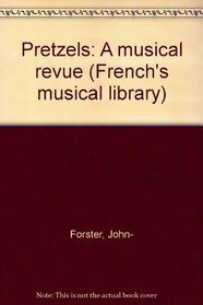 Pretzels: A musical revue (French's musical library)