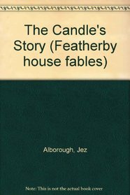 The Candle's Story (Featherby house fables)