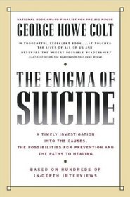 The Enigma of Suicide : A Timely Investigation into the Causes, the Possibilities for Prevention and the Paths to Healing