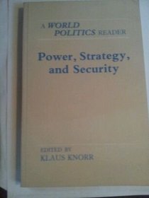 Power, Strategy, and Security: A World Politics Reader