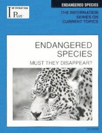 Endangered Species: Must they Disappear? (Information Plus)