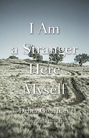 I Am a Stranger Here Myself (River Teeth Literary Nonfiction Prize)