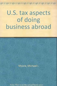 U.S. tax aspects of doing business abroad