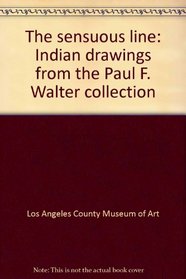 The sensuous line: Indian drawings from the Paul F. Walter Collection