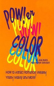 Power Color!: How to Attract Romance, Wealth, Youth, and Vitality and More