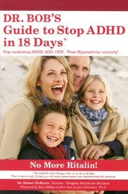 Dr. Bob's Guide to Stop ADHD in 18 Days