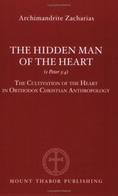 The Hidden Man of the Heart (1 Peter 3:4): The Cultivation of the Heart in Orthodox Christian Anthropology