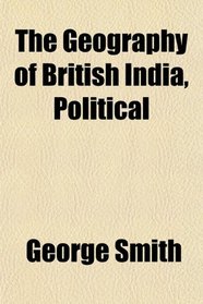The Geography of British India, Political