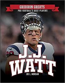J.J. Watt (Gridiron Greats: Pro Football's Best Players)