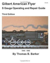 Gilbert American Flyer S Gauge Operating and Repair Guide (Volume 1)