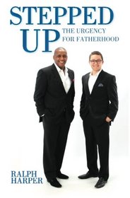 Stepped Up: The Urgency for Fatherhood