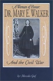 A Woman of Honor: Dr. Walker and the Civil War