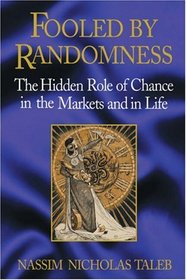 Fooled by Randomness: The Hidden Role of Chance in the Markets and in Life, First Edition