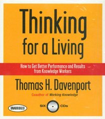 Thinking for a Living: How to Get Better Performance and Results from Knowledge Workers