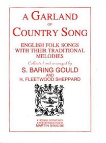 A Garland of Country Songs: English Folk Songs with Their Traditional Melodies