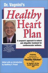 Dr. Vagnini's Healthy Heart Plan: A Surgeon's Approach to Natural and Allopathic Treatment for Cardiovascular Wellness