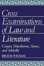 Cross-Examinations of Law and Literature : Cooper, Hawthorne, Stowe, and Melville (Cambridge Studies in American Literature and Culture)