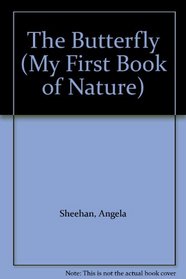 The Butterfly (My First Book of Nature)