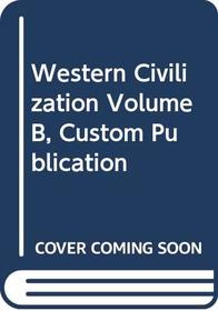 Western Civilization Volume B, Custom Publication