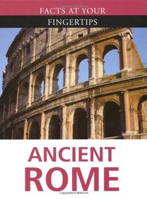 Ancient Rome (Facts at Your Fingertips)