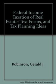 Federal Income Taxation of Real Estate: Text Forms, and Tax Planning Ideas (WG&L tax series)
