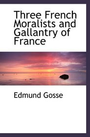 Three French Moralists and Gallantry of France