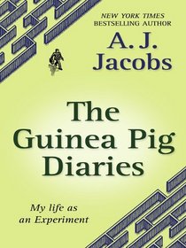 The Guinea Pig Diaries: My Life As an Experiment (Large Print)