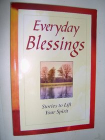Everyday Blessings: Stories to Lift Your Spirit
