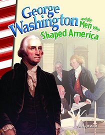 George Washington and the Men Who Shaped America (Primary Source Readers)