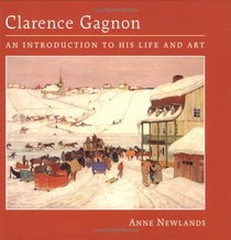 Clarence Gagnon: An Introduction to His Life and Art