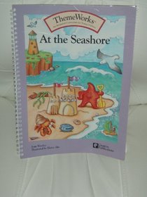 At the seashore (ThemeWorks : an integrated curriculum for young children)