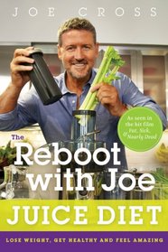 The Reboot with Joe Juice Diet: Lose Weight, Get Healthy and Feel Amazing