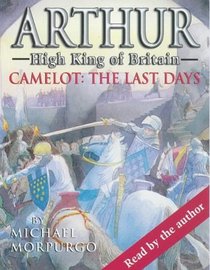 Camelot: The Last Days: Arthur High King of Britain