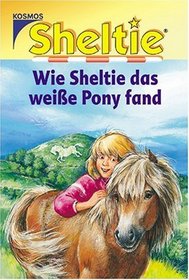 Sheltie, Wie Sheltie das weie Pony fand