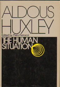 The human situation: Lectures at Santa Barbara, 1959 (A Cass Canfield book)