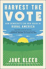Harvest the Vote: How Democrats Can Win Again in Rural America